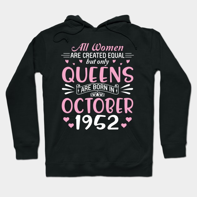 All Women Are Created Equal But Only Queens Are Born In October 1952 Happy Birthday 68 Years Old Me Hoodie by Cowan79